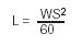 equation: L equals W multiplied by S squared, divided by 60